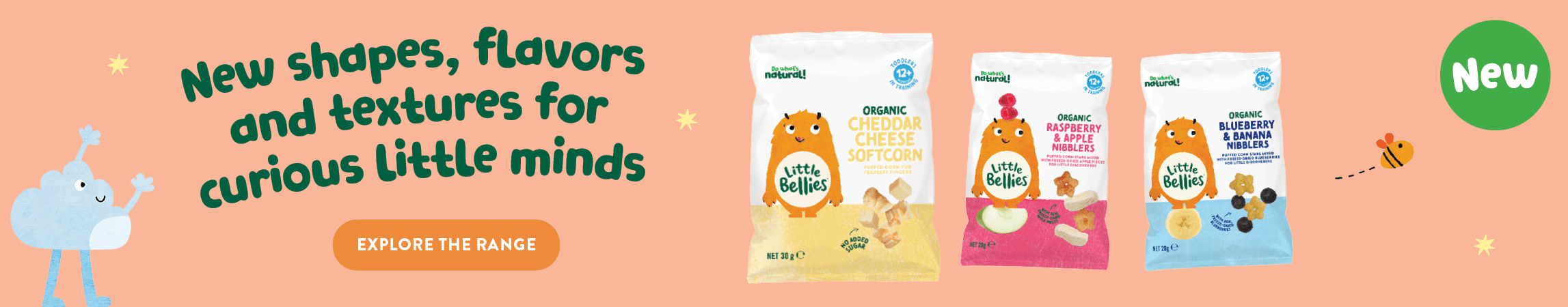 Promo banner for Little Bellies snacks for kids: peach background, left cartoon character, bold headline about new shapes and textures, three snack bags with flavors, orange 'Explore the Range' button, and a green 'New' badge on the right.